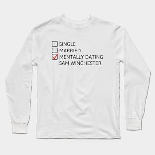 Mentally dating Sam Winchester (Black Font) - Supernatural Long Sleeve T-Shirt